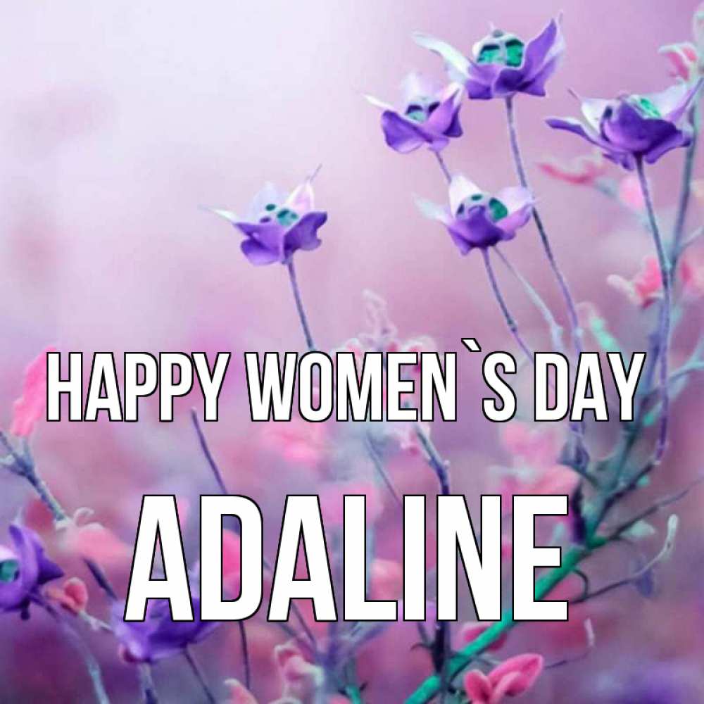 Greetings card с именем, Adaline happy women`s day международный женский день 2 Greetings with text for free download 
